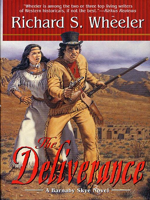 Title details for The Deliverance by Richard S. Wheeler - Available